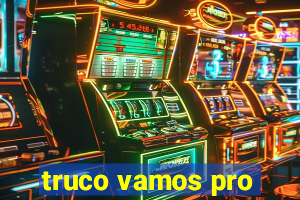 truco vamos pro